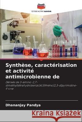 Synthese, caracterisation et activite antimicrobienne de Dhananjay Pandya   9786205777756