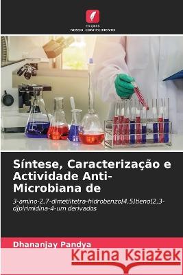 Sintese, Caracterizacao e Actividade Anti-Microbiana de Dhananjay Pandya   9786205777763 Edicoes Nosso Conhecimento