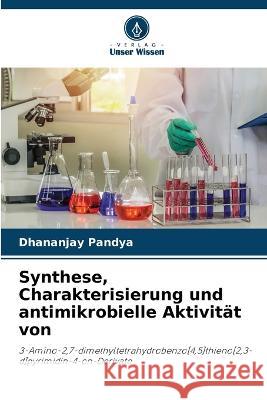 Synthese, Charakterisierung und antimikrobielle Aktivitat von Dhananjay Pandya   9786205777794 Verlag Unser Wissen