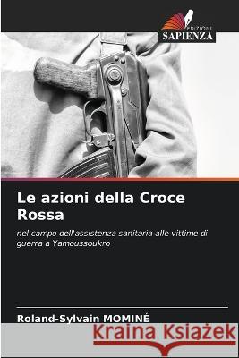 Le azioni della Croce Rossa Roland-Sylvain Momine   9786205777848