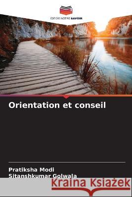 Orientation et conseil Pratiksha Modi Sitanshkumar Golwala  9786205778098 Editions Notre Savoir