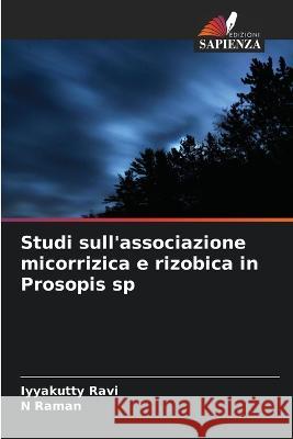 Studi sull'associazione micorrizica e rizobica in Prosopis sp Iyyakutty Ravi N Raman  9786205778142 Edizioni Sapienza