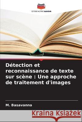 Detection et reconnaissance de texte sur scene: Une approche de traitement d'images M Basavanna   9786205778210 Editions Notre Savoir