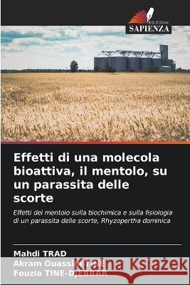 Effetti di una molecola bioattiva, il mentolo, su un parassita delle scorte Mahdi Trad Akram Ouassim Tine Fouzia Tine-Djebbar 9786205778418