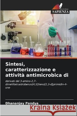 Sintesi, caratterizzazione e attivita antimicrobica di Dhananjay Pandya   9786205778487