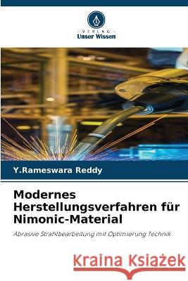 Modernes Herstellungsverfahren f?r Nimonic-Material Y. Rameswara Reddy 9786205778678