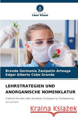 Lehrstrategien Und Anorganische Nomenklatur Brenda Germania Zanipatin Arteaga Edgar Alberto Cobo Granda  9786205778852 Verlag Unser Wissen