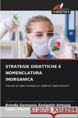 Strategie Didattiche E Nomenclatura Inorganica Brenda Germania Zanipatin Arteaga Edgar Alberto Cobo Granda  9786205778883 Edizioni Sapienza