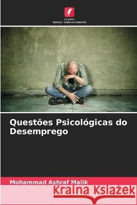 Questoes Psicologicas do Desemprego Mohammad Ashraf Malik   9786205779194