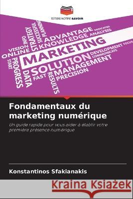Fondamentaux du marketing numerique Konstantinos Sfakianakis   9786205779781 Editions Notre Savoir