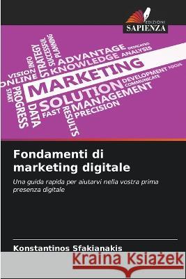 Fondamenti di marketing digitale Konstantinos Sfakianakis   9786205779798 Edizioni Sapienza