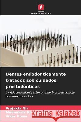 Dentes endodonticamente tratados sob cuidados prostodonticos Prajakta Gir Meenakshi Khandelwal Vikas Punia 9786205779910