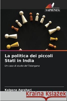 La politica dei piccoli Stati in India Kalpana Agrahari   9786205780381 Edizioni Sapienza