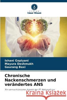 Chronische Nackenschmerzen und verandertes ANS Ishani Gopiyani Mayura Deshmukh Gaurang Baxi 9786205780770