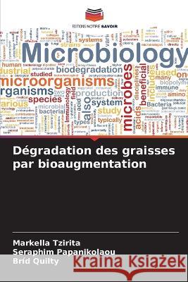 Degradation des graisses par bioaugmentation Markella Tzirita Seraphim Papanikolaou Brid Quilty 9786205781913