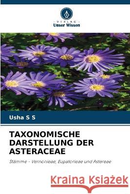 Taxonomische Darstellung Der Asteraceae Usha S 9786205781944 Verlag Unser Wissen