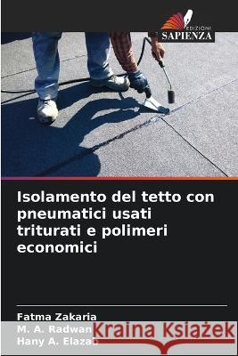 Isolamento del tetto con pneumatici usati triturati e polimeri economici Fatma Zakaria M a Radwan Hany A Elazab 9786205781968