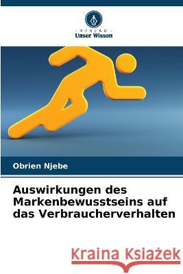 Auswirkungen des Markenbewusstseins auf das Verbraucherverhalten Obrien Njebe   9786205782026 Verlag Unser Wissen