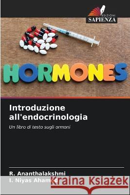 Introduzione all'endocrinologia R Ananthalakshmi I Niyas Ahamed  9786205782156 Edizioni Sapienza