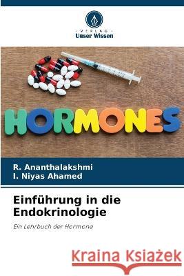 Einfuhrung in die Endokrinologie R Ananthalakshmi I Niyas Ahamed  9786205782187 Verlag Unser Wissen