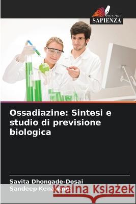 Ossadiazine: Sintesi e studio di previsione biologica Savita Dhongade-Desai Sandeep Kenawade  9786205782699