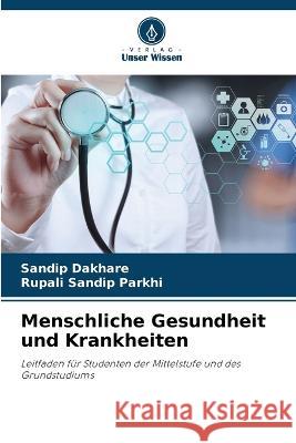 Menschliche Gesundheit und Krankheiten Sandip Dakhare Rupali Sandip Parkhi  9786205782798