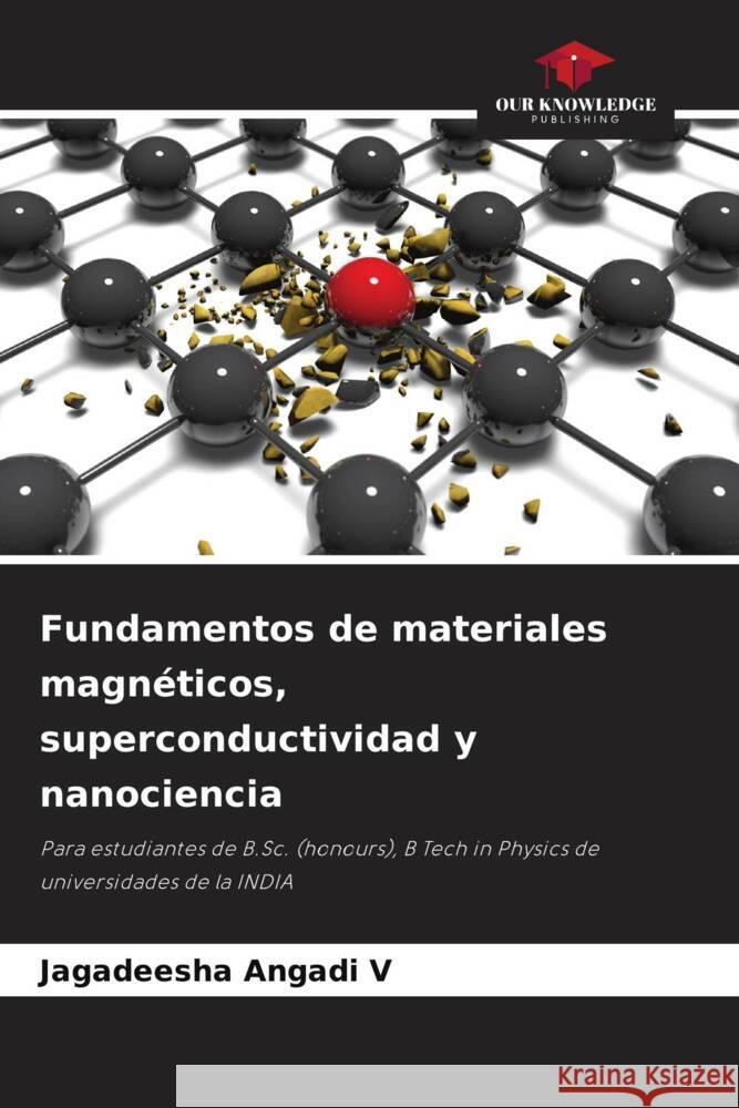 Fundamentos de materiales magnéticos, superconductividad y nanociencia Angadi V, Jagadeesha 9786205783252