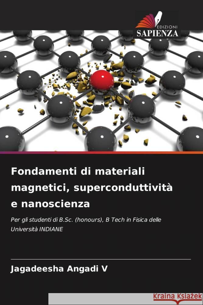 Fondamenti di materiali magnetici, superconduttività e nanoscienza Angadi V, Jagadeesha 9786205783290