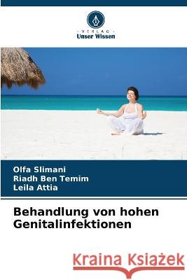 Behandlung von hohen Genitalinfektionen Olfa Slimani Riadh Ben Temim Leila Attia 9786205783580 Verlag Unser Wissen