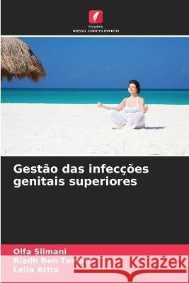 Gestao das infeccoes genitais superiores Olfa Slimani Riadh Ben Temim Leila Attia 9786205783627 Edicoes Nosso Conhecimento