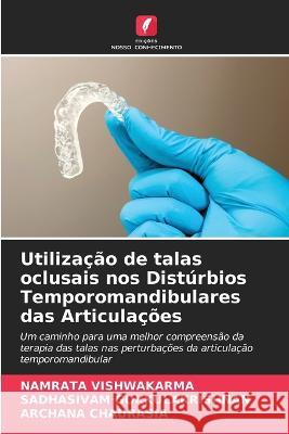 Utilizacao de talas oclusais nos Disturbios Temporomandibulares das Articulacoes Namrata Vishwakarma Sadhasivam Gokkulakrishnan Archana Chaurasia 9786205783740 Edicoes Nosso Conhecimento