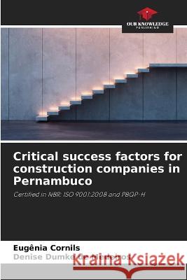 Critical success factors for construction companies in Pernambuco Eugenia Cornils Denise Dumke de Medeiros  9786205784204
