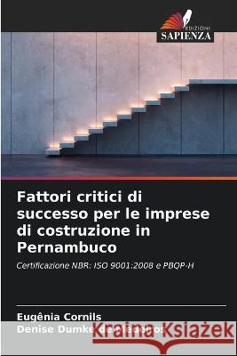 Fattori critici di successo per le imprese di costruzione in Pernambuco Eugenia Cornils Denise Dumke de Medeiros  9786205784341