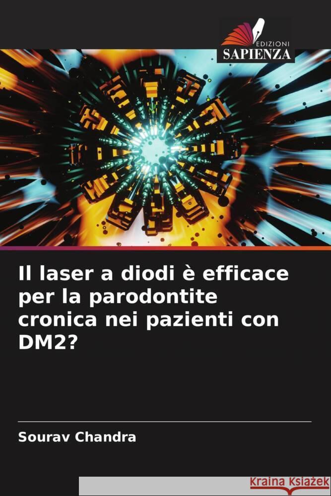 Il laser a diodi è efficace per la parodontite cronica nei pazienti con DM2? Chandra, Sourav 9786205785003