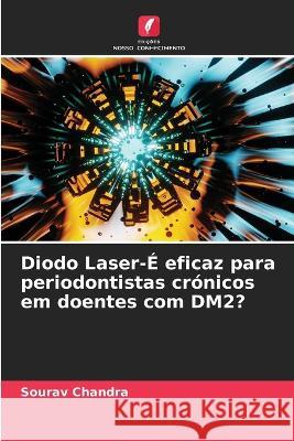 Diodo Laser-E eficaz para periodontistas cronicos em doentes com DM2? Sourav Chandra   9786205785010