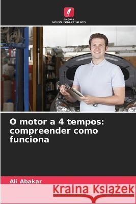 O motor a 4 tempos: compreender como funciona Ali Abakar   9786205785614 Edicoes Nosso Conhecimento