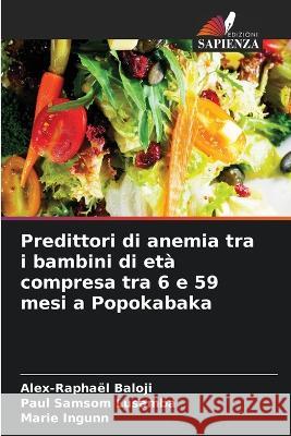 Predittori di anemia tra i bambini di eta compresa tra 6 e 59 mesi a Popokabaka Alex-Raphael Baloji Paul Samsom Lusamba Marie Ingunn 9786205785959