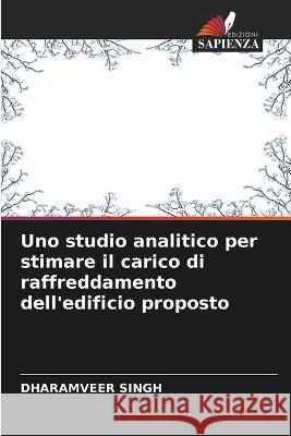 Uno studio analitico per stimare il carico di raffreddamento dell'edificio proposto Dharamveer Singh   9786205786024