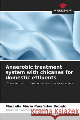 Anaerobic treatment system with chicanes for domestic effluents Marcelle Maria Pais Silva Rebelo Marcio Gomes Barboza  9786205786062