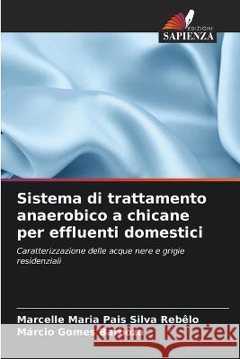 Sistema di trattamento anaerobico a chicane per effluenti domestici Marcelle Maria Pais Silva Rebelo Marcio Gomes Barboza  9786205786130