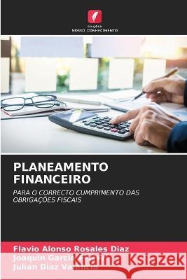 Planeamento Financeiro Flavio Alonso Rosales Diaz Joaquin Garcia Ferrer Julian Diaz Valencia 9786205786390