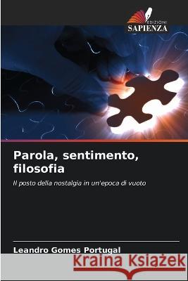 Parola, sentimento, filosofia Leandro Gomes Portugal   9786205786635 Edizioni Sapienza