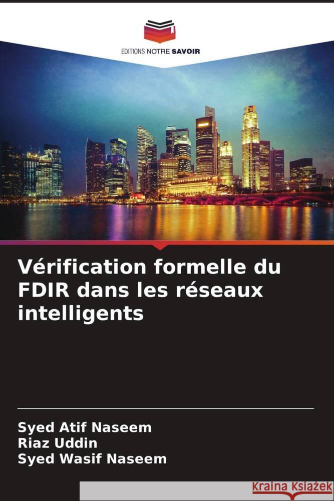 Verification formelle du FDIR dans les reseaux intelligents Syed Atif Naseem Riaz Uddin Syed Wasif Naseem 9786205786673