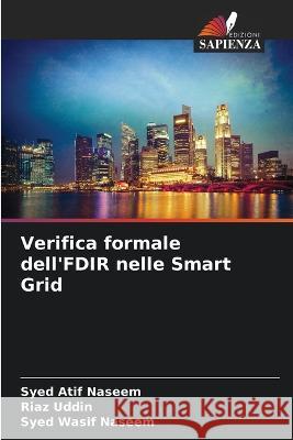 Verifica formale dell'FDIR nelle Smart Grid Syed Atif Naseem Riaz Uddin Syed Wasif Naseem 9786205786680 Edizioni Sapienza