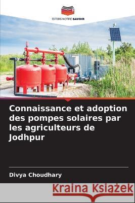 Connaissance et adoption des pompes solaires par les agriculteurs de Jodhpur Divya Choudhary   9786205787397