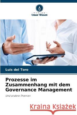 Prozesse im Zusammenhang mit dem Governance Management Luis del Toro   9786205788318