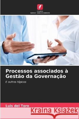 Processos associados a Gestao da Governacao Luis del Toro   9786205788363