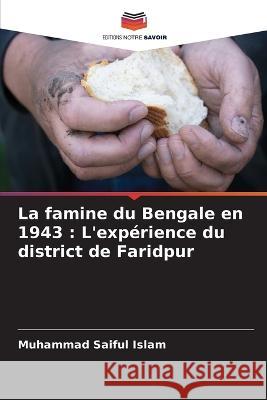 La famine du Bengale en 1943: L'experience du district de Faridpur Muhammad Saiful Islam   9786205788462