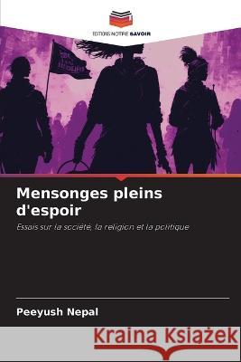 Mensonges pleins d'espoir Peeyush Nepal   9786205789094 Editions Notre Savoir