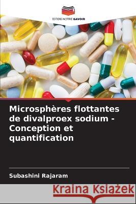 Microspheres flottantes de divalproex sodium - Conception et quantification Subashini Rajaram   9786205789674